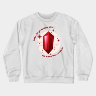 The rubies that I gave up lyrics Crewneck Sweatshirt